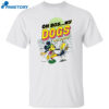 Oh Boy My Dogs Are Barking Shirt