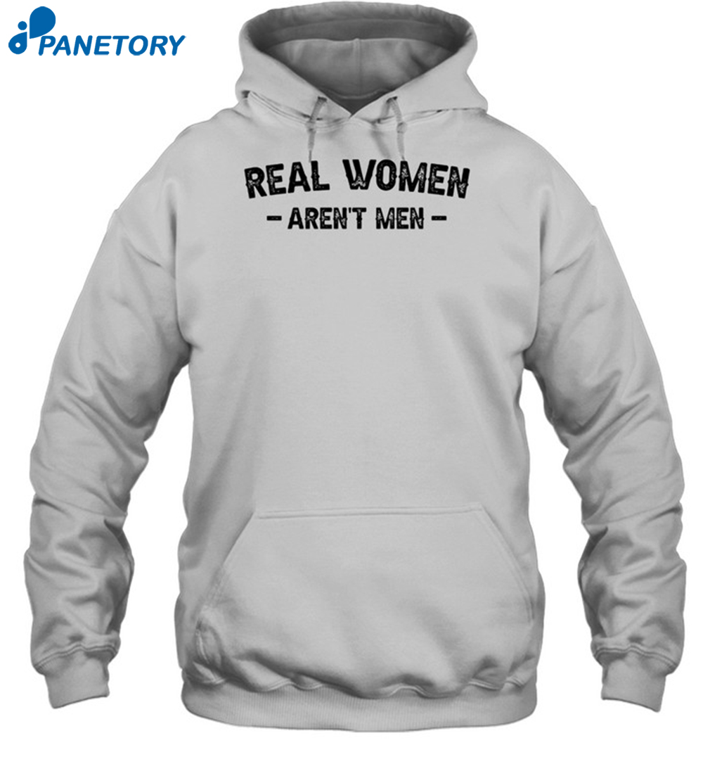 Real Women Aren'T Men Shirt 2