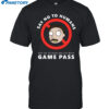 Say No To Humans Say Yes To High On Life With Game Pass Shirt