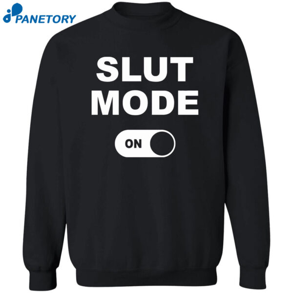Slut Mode On Shirt