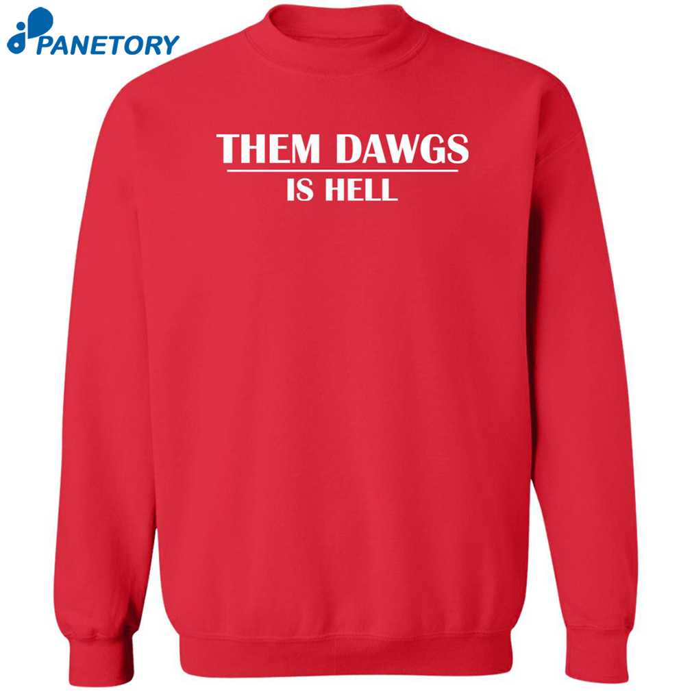 Them Dawgs Is Hell Shirt 1