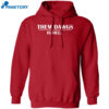 Them Dawgs Is Hell Shirt 2