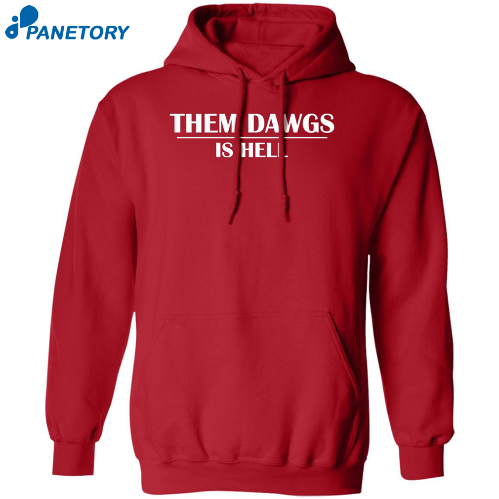Them Dawgs Is Hell Shirt 2