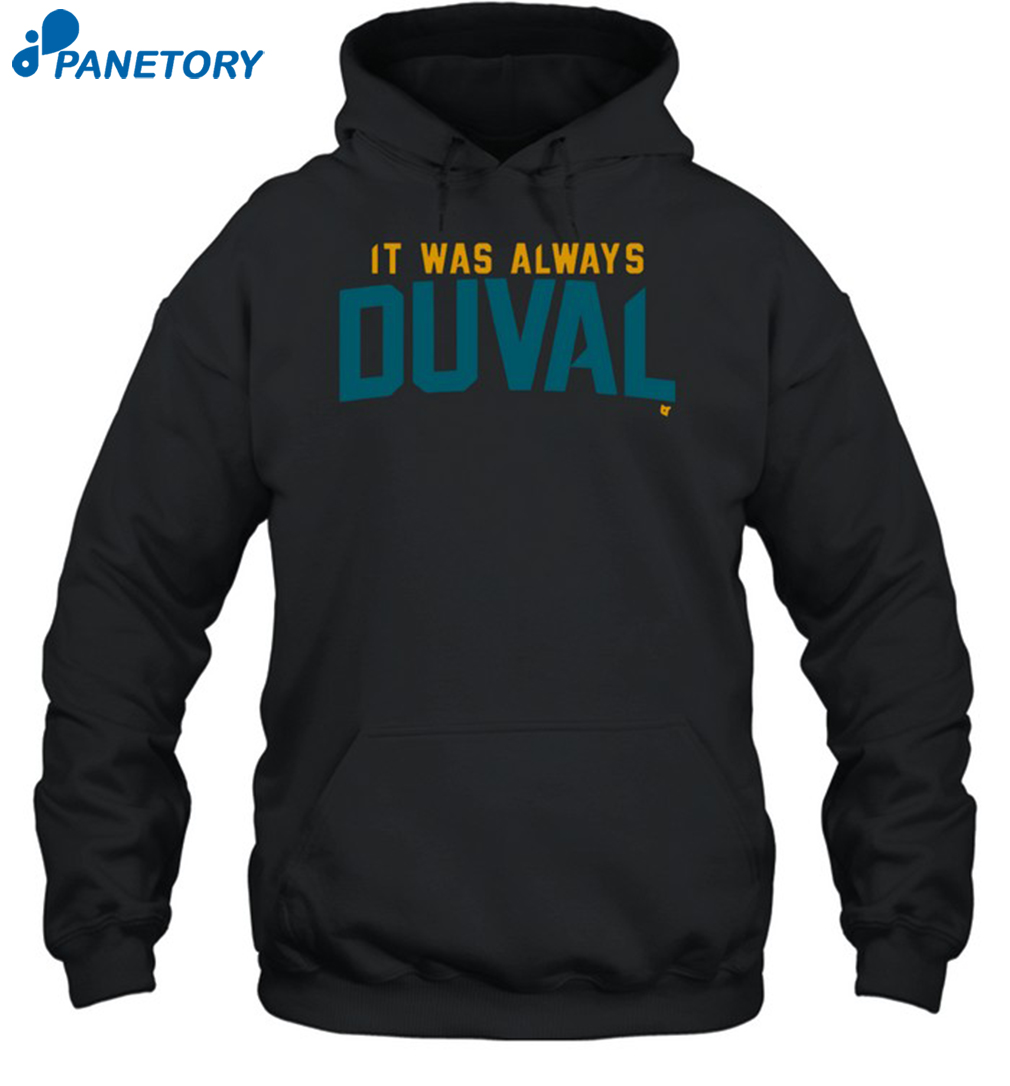 It Was Always Duval Shirt 1