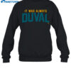 It Was Always Duval Shirt 2