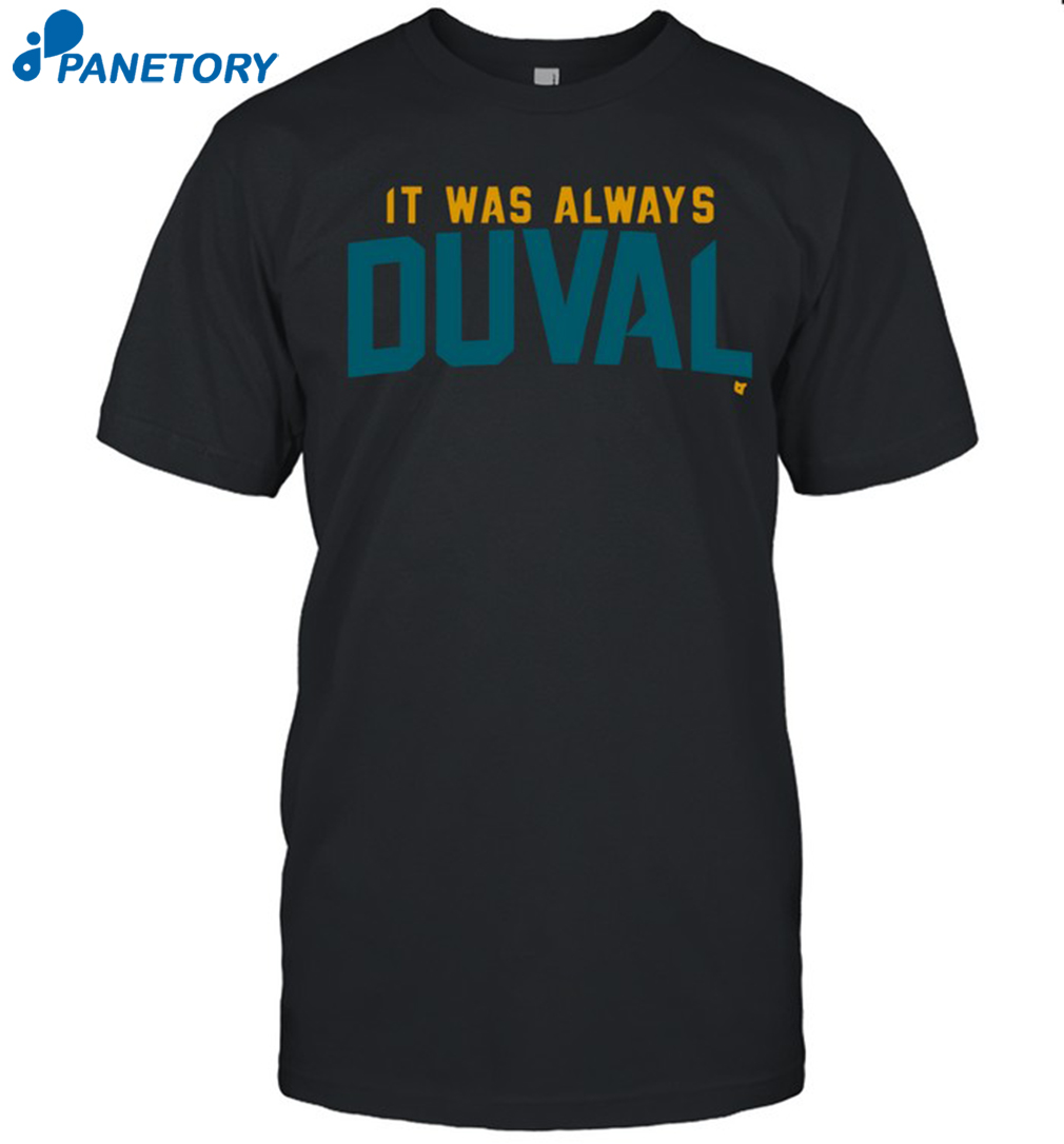 It Was Always Duval Shirt