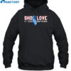 Show Love 3 It Costs Nothing Shirt 2