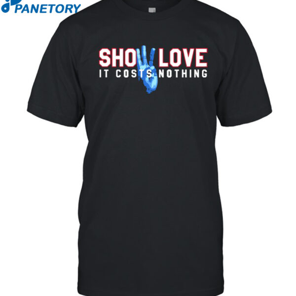 Show Love 3 It Costs Nothing Shirt