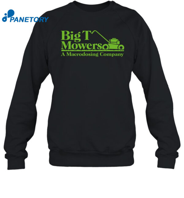 Big T Mowers A Macrodosing Company Shirt