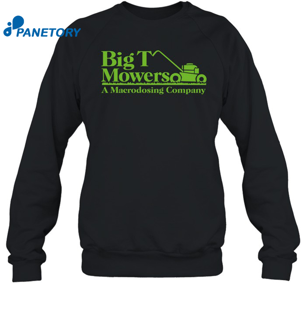 Big T Mowers A Macrodosing Company Shirt 1