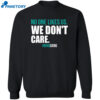 Birdgang Eagles No One Likes Us We Don’t Care Shirt 2
