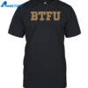 Btfu Shirt