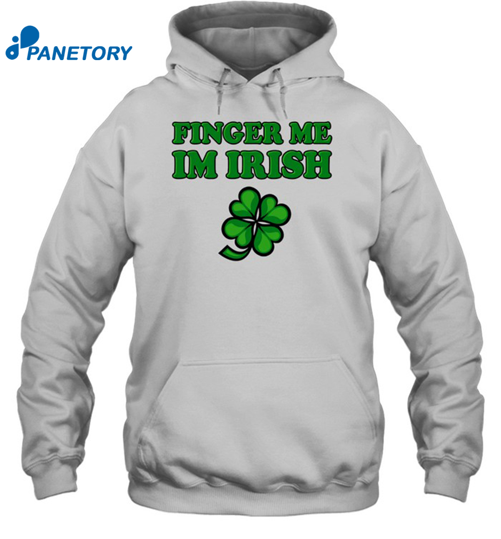 Day Finger Me Im Irish St Patrick'S Day Shirt 2