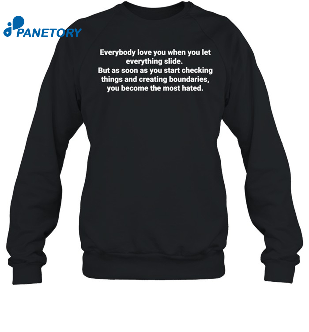 Everybody Love You When You Let Everything Slide Shirt 1