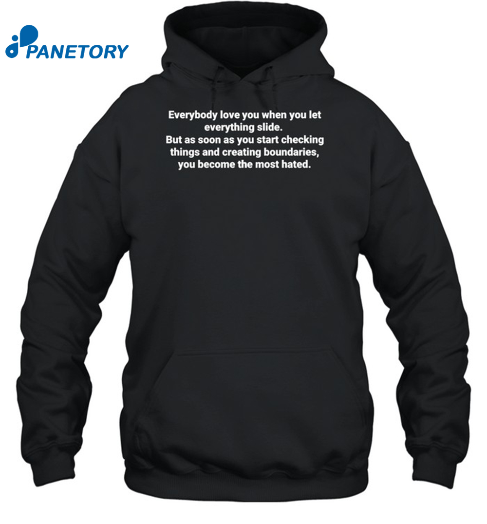 Everybody Love You When You Let Everything Slide Shirt 2