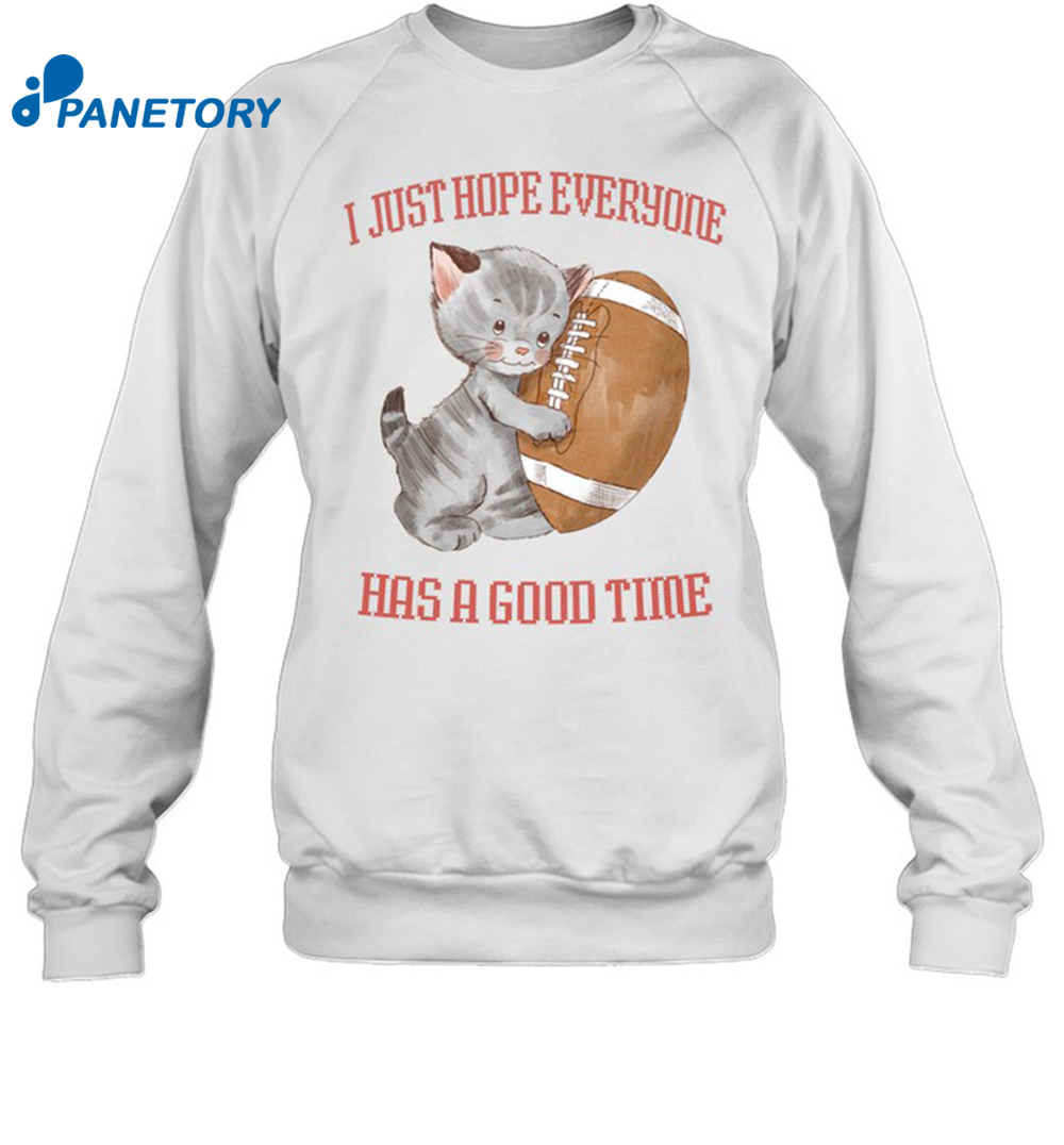 I Just Hope Everyone Has A Good Time Football Cat Shirt 2