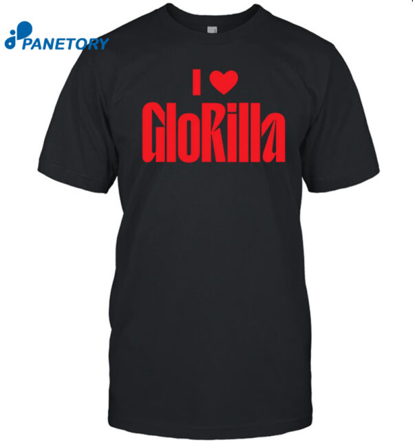 I Love Glorilla Shirt