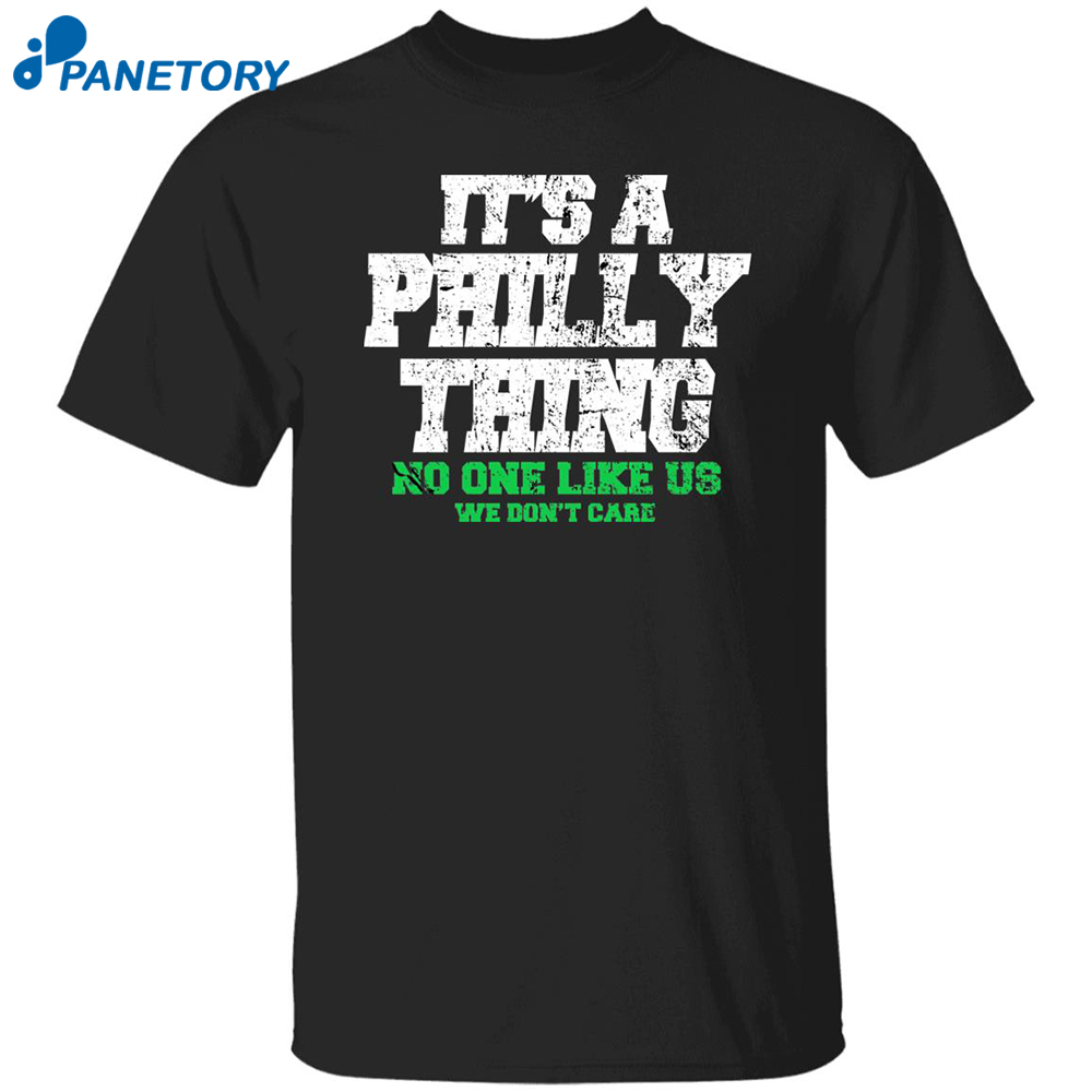 It’s A Philly Thing No One Like Us We Don’t Care Shirt