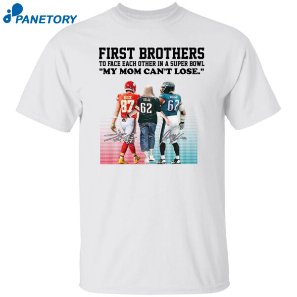 Jason Kelce Vs Travis Kelce First My Mom Can'T Lose Shirt