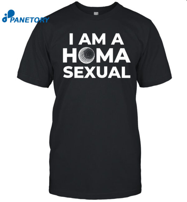 Max Homa Fans I Am A Homasexual Shirt