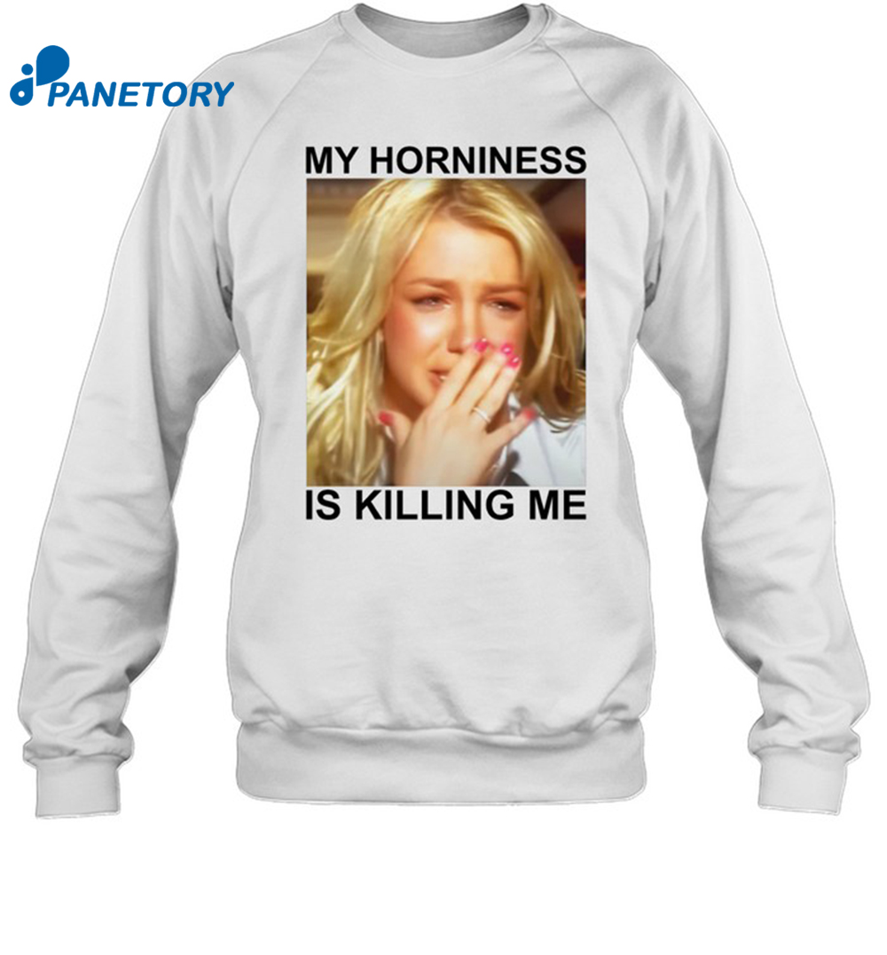 My Horniness Is Killing Me Shirt 1