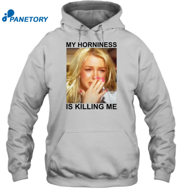 My Horniness Is Killing Me Shirt