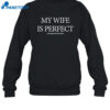 My Wife Is Perfect Shirt 1