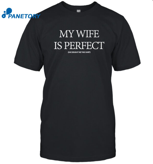My Wife Is Perfect Shirt