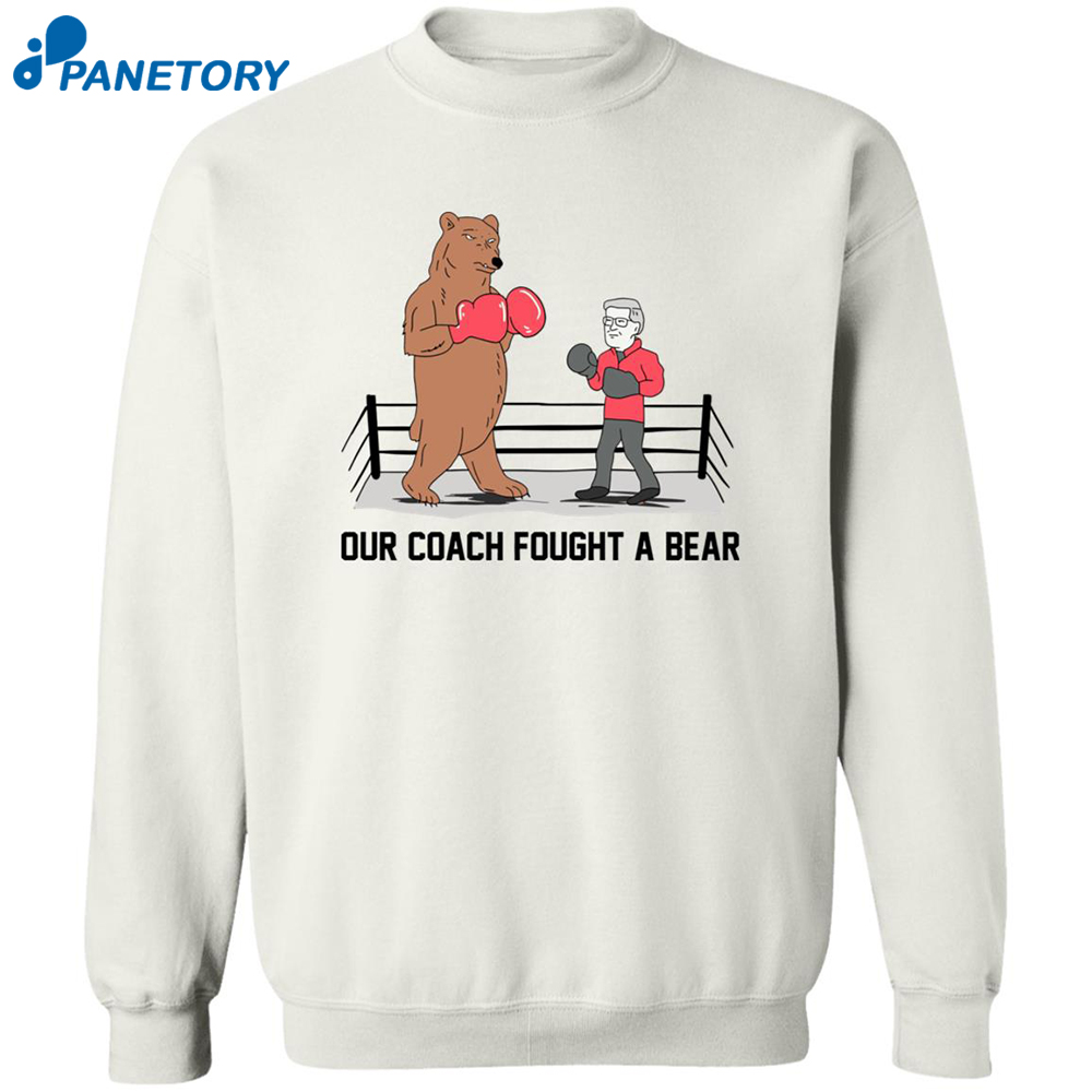 Our Coach Fought A Bear Shirt 2