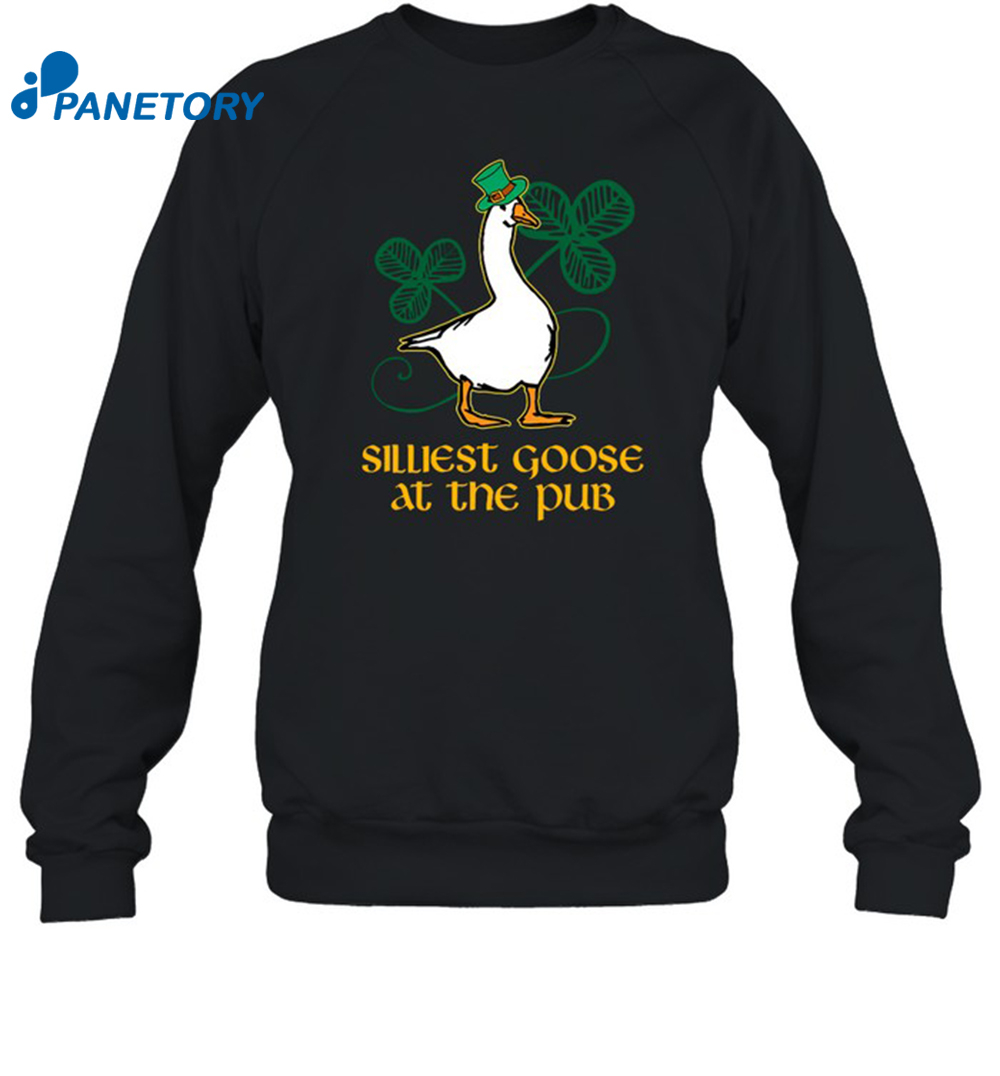 St Patrick'S Day Silliest Goose At The Pub Shirt 1