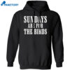Sundays Are For The Birds Shirt 1