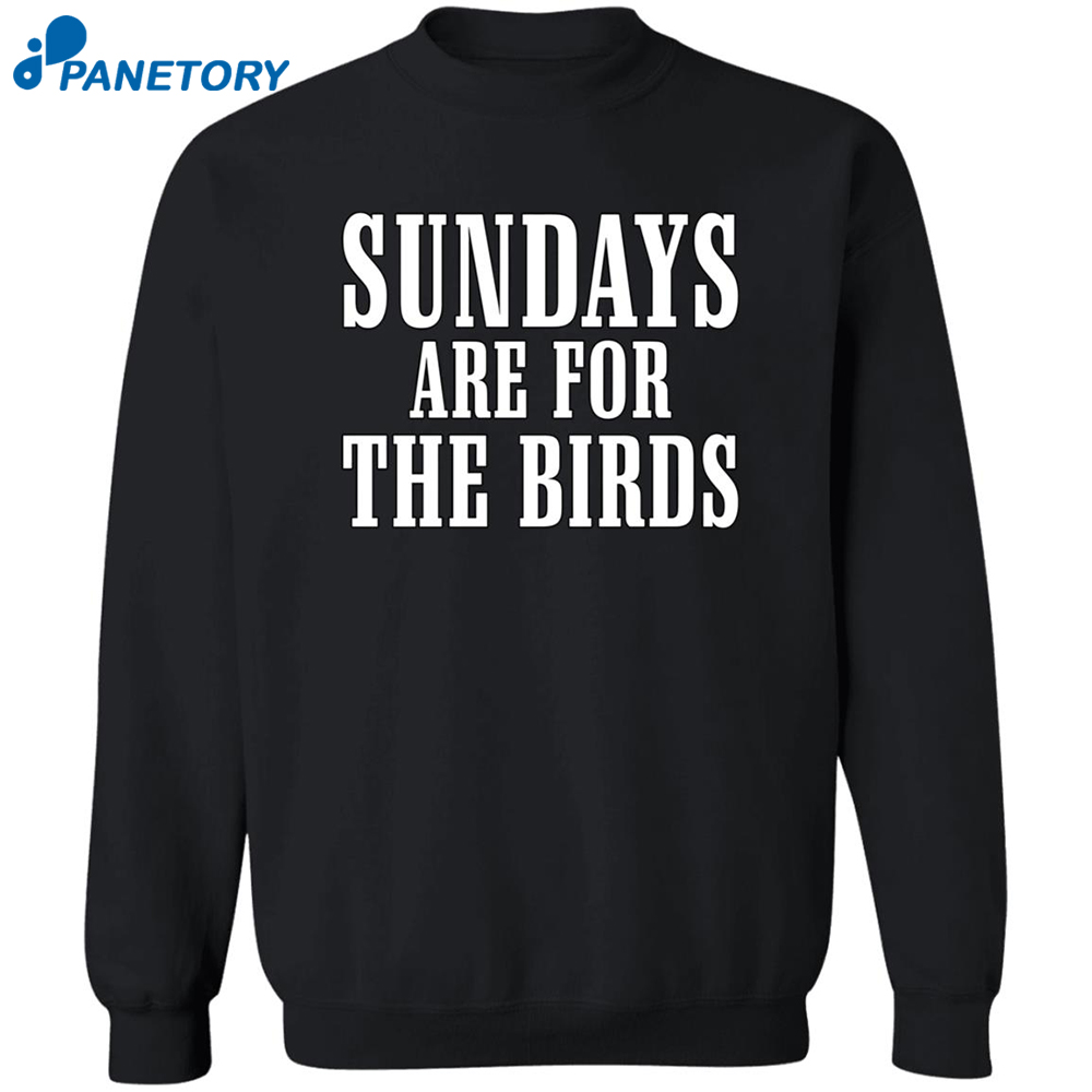Sundays Are For The Birds Shirt 2