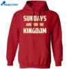 Sundays Are For The Kingdom Shirt 1