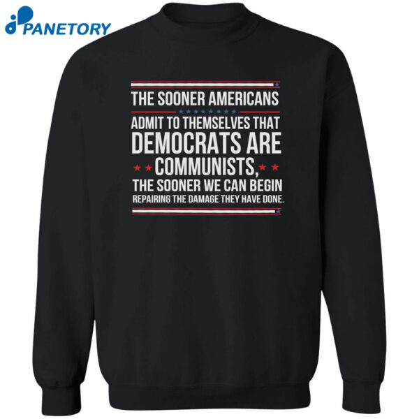 The Sooner Americans Admit To Themselves That Democrats Shirt