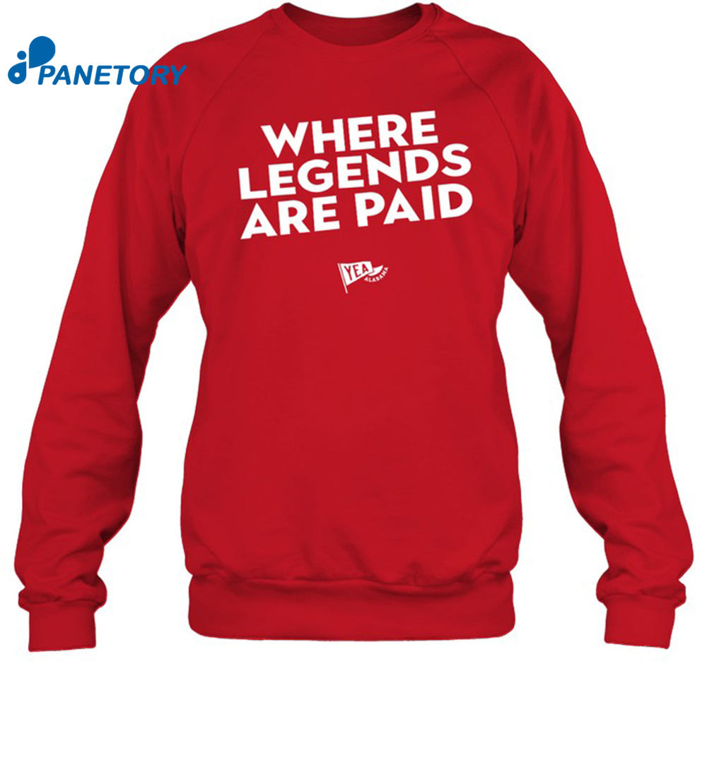 Where Legends Are Paid Shirt 1