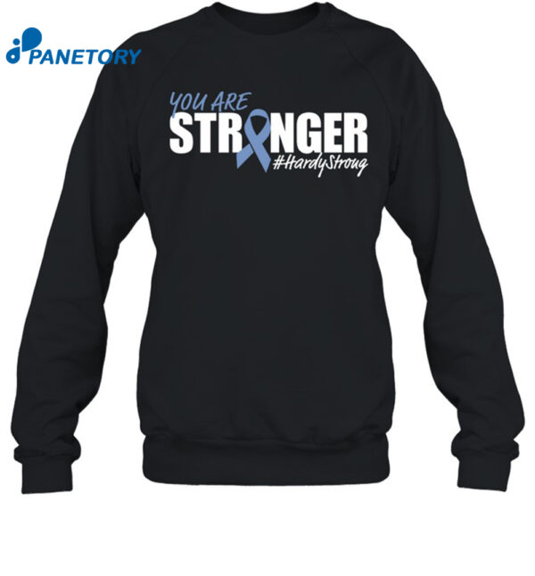 You Are Stronger Hardy Stroug Shirt