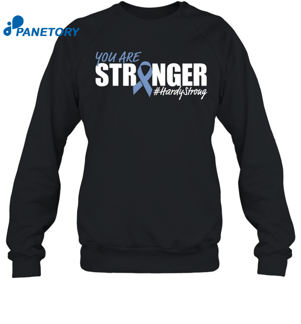 You Are Stronger Hardy Stroug Shirt 1