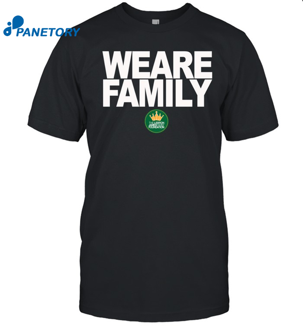 Lebron James We Are Family Foundation Shirt