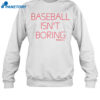Baseball Isn'T Boring Orioles Of Adam Jones Shirt 1