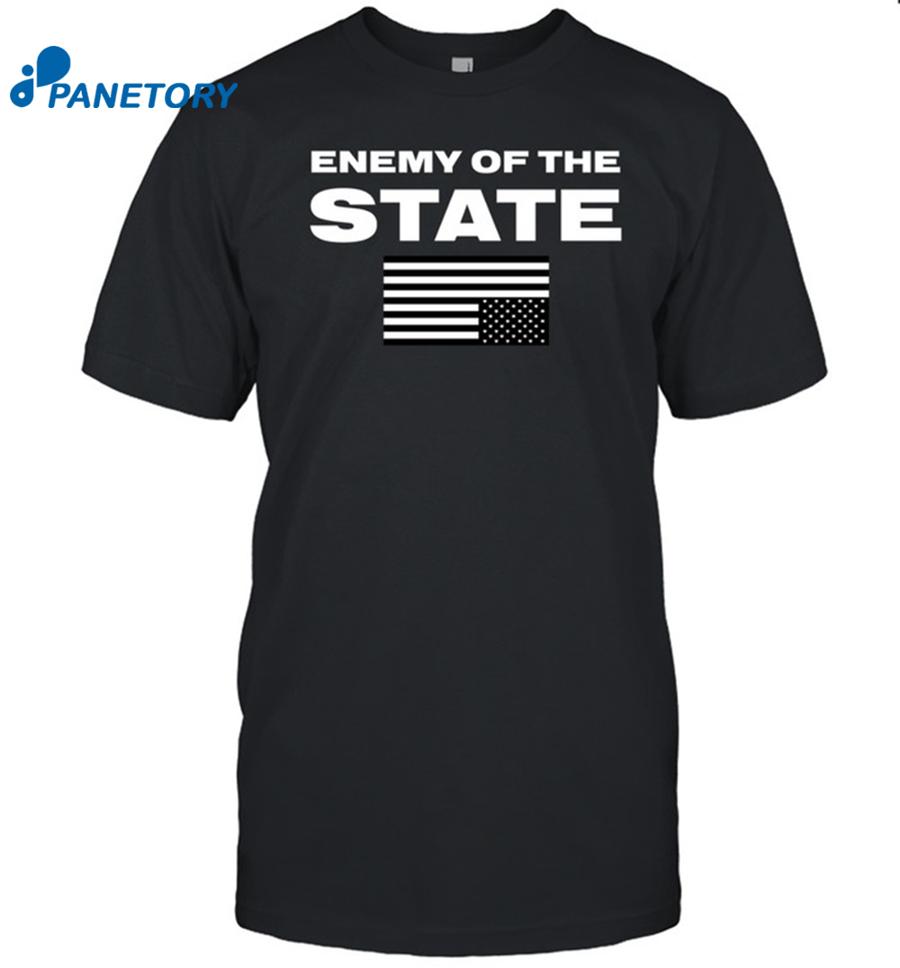 Enemy Of The State Shirt