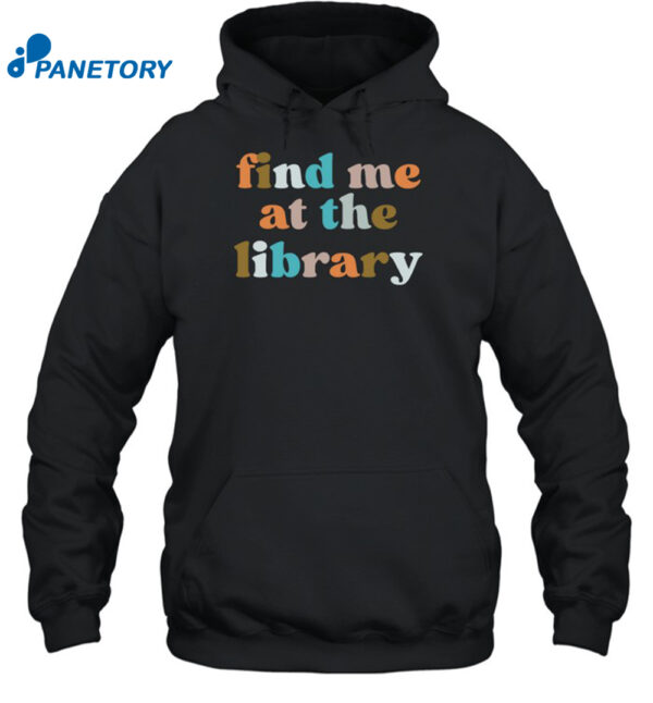 Find Me At The Library Shirt