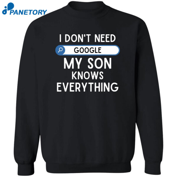 I Don'T Need Google My Son Knows Everything Shirt