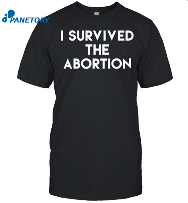 I Survived The Abortion Shirt