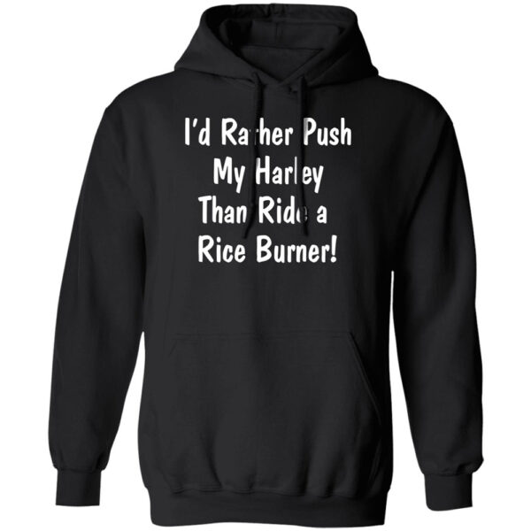 I'D Rather Push My Harley Than Ride A Rice Burner Shirt