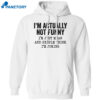 I’m Actually Not Funny I’m Just Mean And People Think I’m Joking Shirt 2