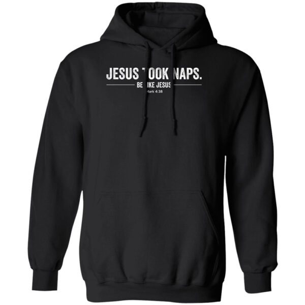 Jesus Took Naps Be Like Jesus Mark 4 38 Shirt