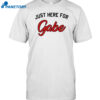 Just Here For Gabe Shirt