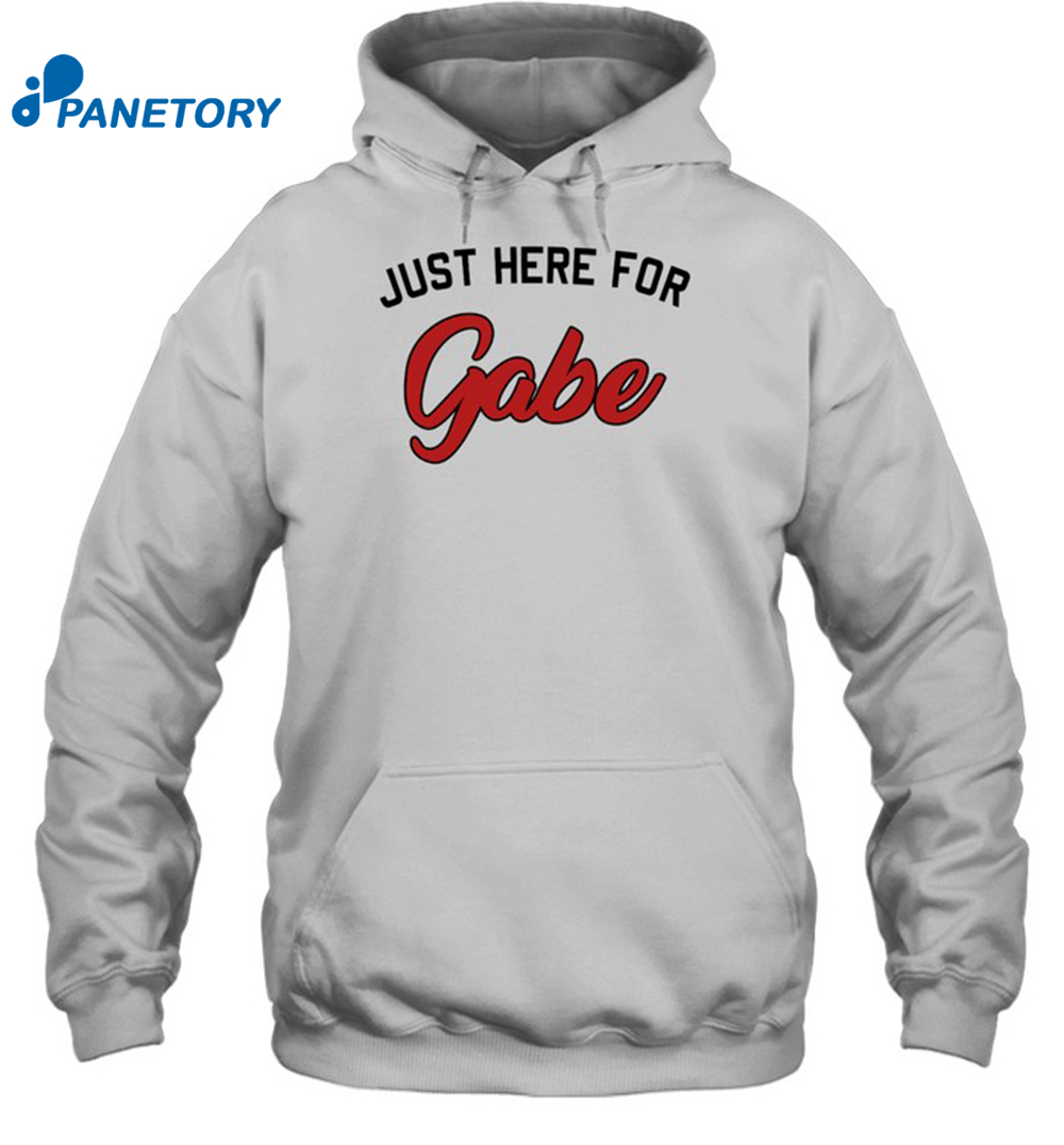 Just Here For Gabe Shirt 2