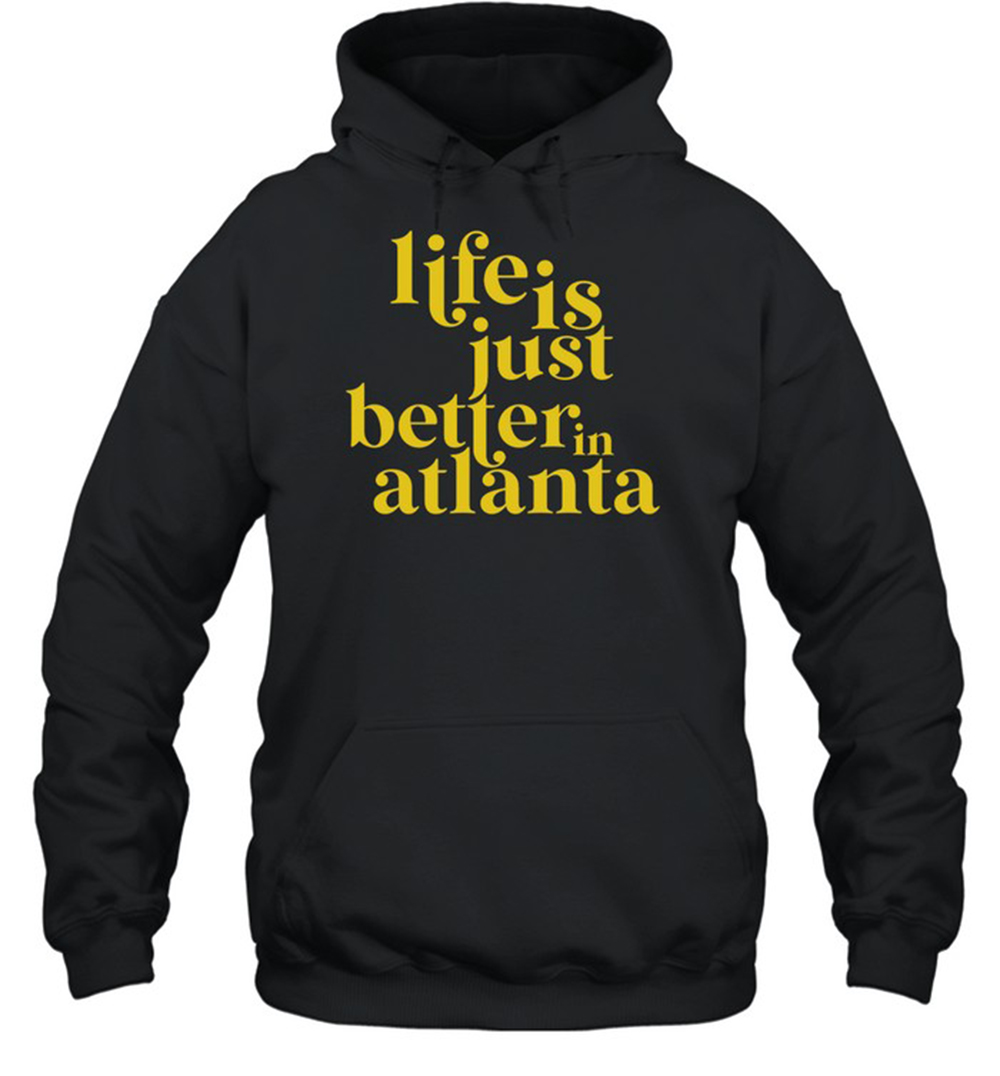 Life Is Just Better In Atlanta Shirt 2