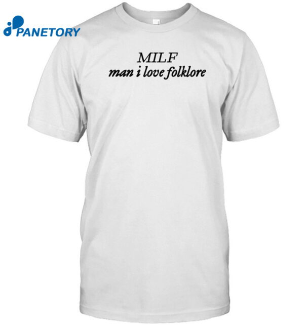 Milf Man I Love Folklore Shirt
